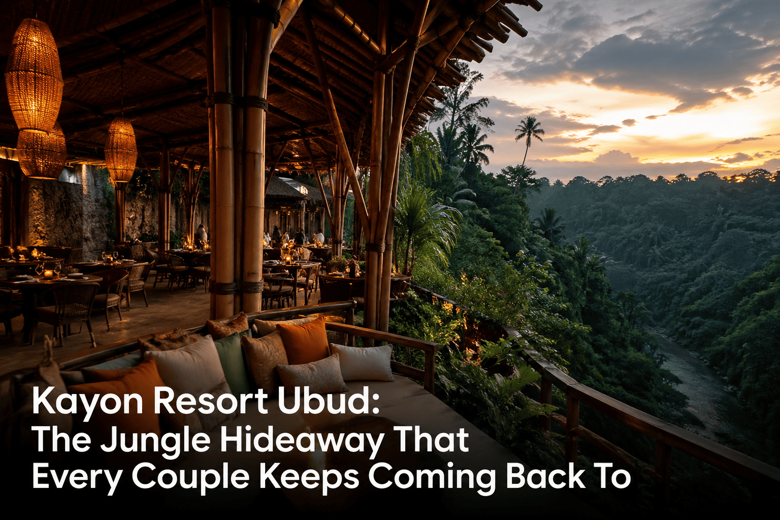 Kayon Resort Ubud The Jungle Hideaway That Every Couple Keeps Coming 